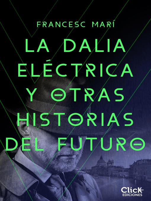 Title details for La dalia eléctrica y otras historias del futuro by Francesc Marí - Available